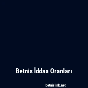 Betnis İddaa Oranları