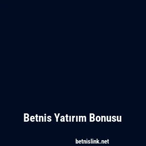 Betnis Yatırım Bonusu
